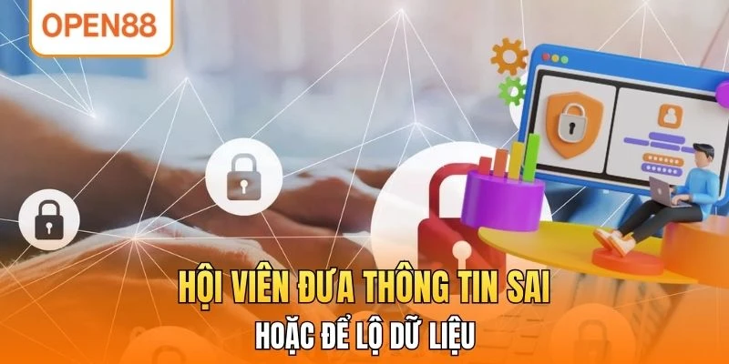 Hội viên đưa thông tin sai hoặc để lộ dữ liệu