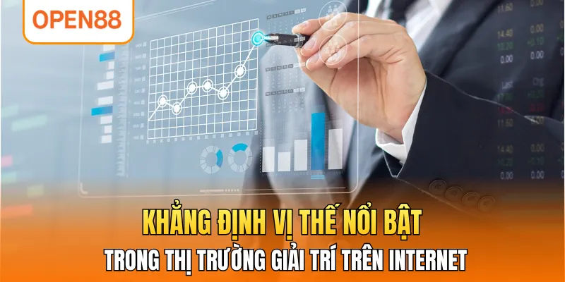 Khẳng định vị thế nổi bật trong thị trường giải trí trên internet