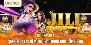Nổ Hũ JILI - Sảnh Slot Lâu Năm Thu Hút Lượng Truy Cập Khủng
